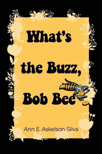 Cover image for What's the Buzz, Bob Bee?