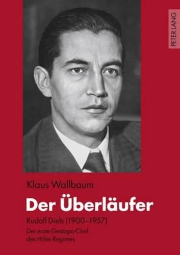 Cover image for Der eUberleaufer: Rudolf Diels (1900-1957) : Der Erste Gestapo-Chef Des Hitler-Regimes