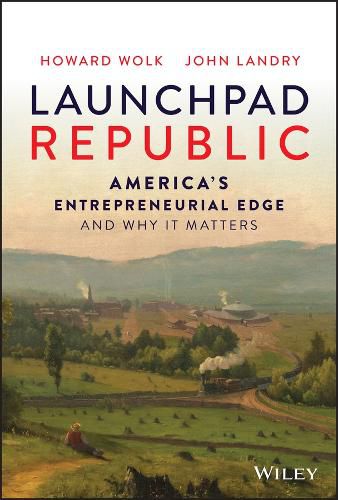 Cover image for Launchpad Republic: America's Entrepreneurial Edge  and Why It Matters