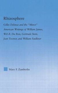 Cover image for Rhizosphere: Gilles Deleuze and the  Minor  American Writings of William James, W.E.B. Du Bois, Gertrude Stein, Jean Toomer, and William Faulkner