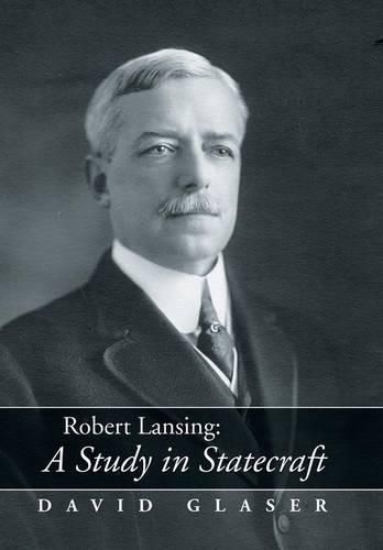 Cover image for Robert Lansing: A Study in Statecraft