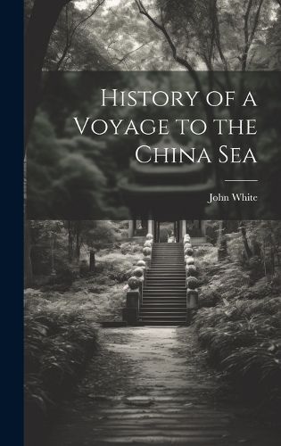 Cover image for History of a Voyage to the China Sea