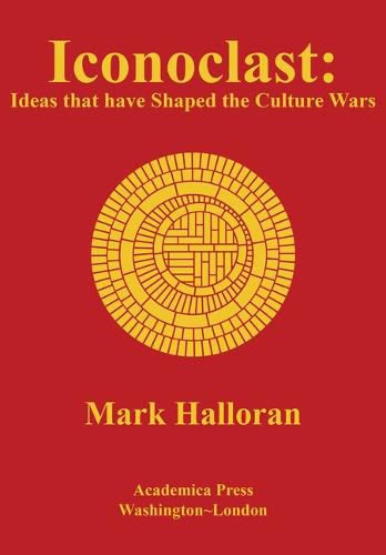 Cover image for Iconoclast: Ideas That Have Shaped The Culture Wars