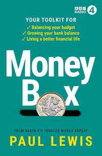 Cover image for Money Box: Your toolkit for balancing your budget, growing your bank balance and living a better financial life