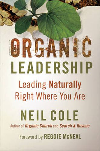 Organic Leadership - Leading Naturally Right Where You Are