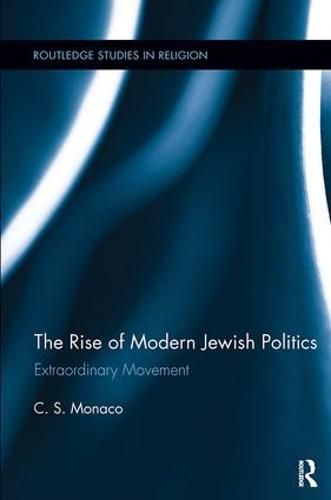 Cover image for The Rise of Modern Jewish Politics: Extraordinary Movement