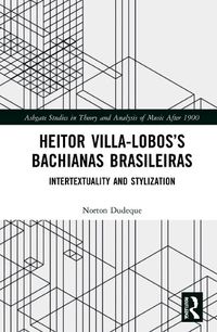 Cover image for Heitor Villa-Lobos's Bachianas Brasileiras: Intertextuality and Stylization