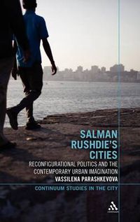 Cover image for Salman Rushdie's Cities: Reconfigurational Politics and the Contemporary Urban Imagination