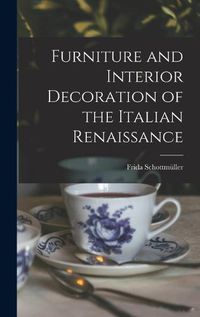 Cover image for Furniture and Interior Decoration of the Italian Renaissance