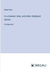 Cover image for In a steamer chair, and other shipboard stories