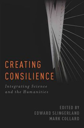 Cover image for Creating Consilience: Integrating the Sciences and the Humanities