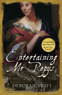 Cover image for Entertaining Mr Pepys: A thrilling, sweeping historical page-turner