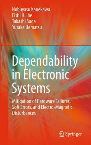 Cover image for Dependability in Electronic Systems: Mitigation of Hardware Failures, Soft Errors, and Electro-Magnetic Disturbances