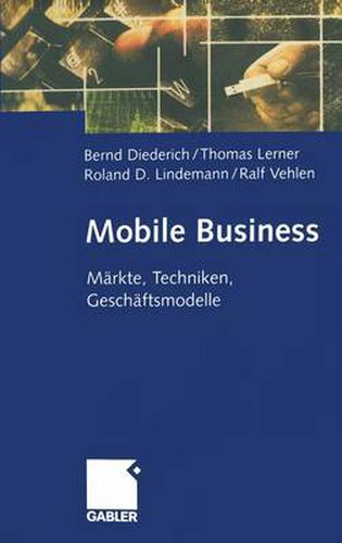 Cover image for Mobile Business: Markte, Techniken, Geschaftsmodelle