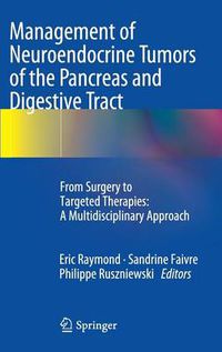 Cover image for Management of Neuroendocrine Tumors of the Pancreas and Digestive Tract: From Surgery to Targeted Therapies: A Multidisciplinary Approach