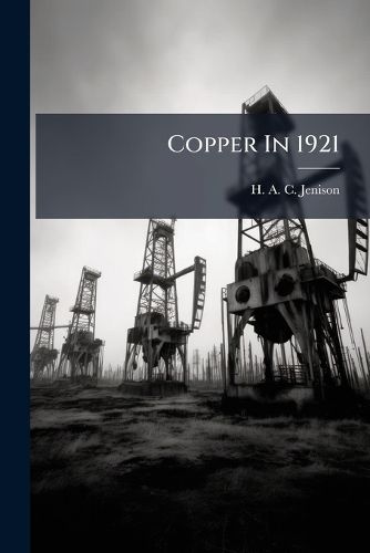 Cover image for Copper in 1921: General Report...