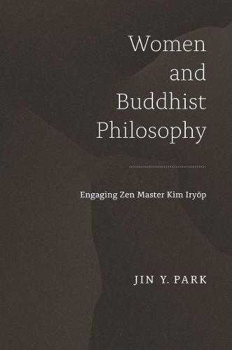 Cover image for Women and Buddhist Philosophy: Engaging Zen Master Kim Iryop