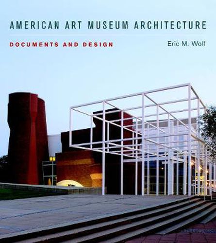 American Art Museum Architecture: Documents and Design