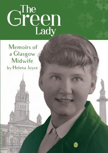 Cover image for The Green Lady: Memoirs of a Glasgow Midwife