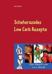 Cover image for Scheherazades Low Carb Rezepte: Ein Hauch von 1001 Nacht