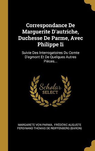 Cover image for Correspondance De Marguerite D'autriche, Duchesse De Parme, Avec Philippe Ii