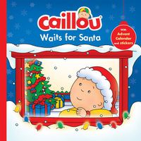 Cover image for Caillou Waits for Santa: Christmas Special Edition with Advent calendar