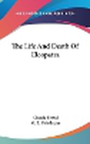 Cover image for The Life and Death of Cleopatra