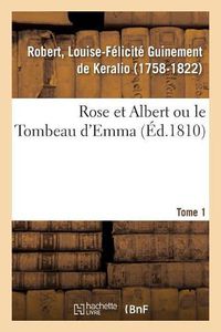 Cover image for Rose Et Albert Ou Le Tombeau d'Emma. Tome 1