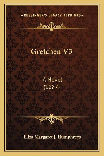 Cover image for Gretchen V3: A Novel (1887)