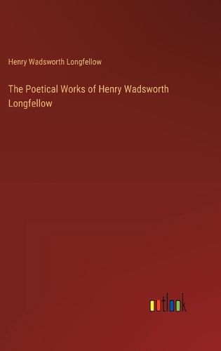 The Poetical Works of Henry Wadsworth Longfellow