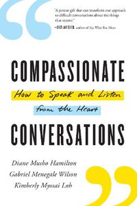 Cover image for Compassionate Conversations: How to Speak and Listen from the Heart