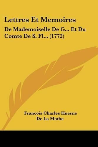 Lettres Et Memoires: de Mademoiselle de G... Et Du Comte de S. FL... (1772)