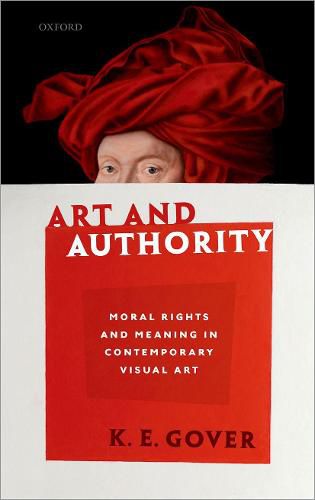 Cover image for Art and Authority: Moral Rights and Meaning in Contemporary Visual Art