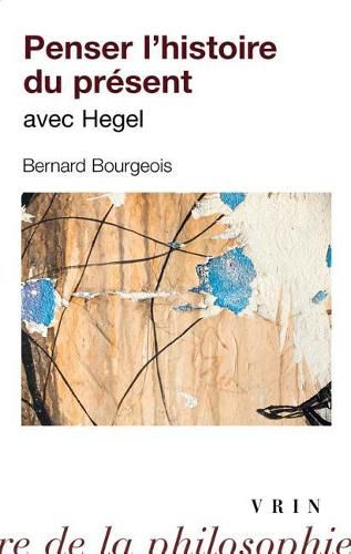 Cover image for Penser l'Histoire Du Present Avec Hegel