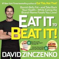 Cover image for Eat It to Beat It!: Banish Belly Fat-and Take Back Your Health-While Eating the Brand-Name Foods You Love!