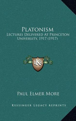 Platonism: Lectures Delivered at Princeton University, 1917 (1917)