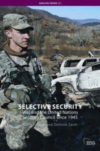 Cover image for Selective Security: War and the United Nations Security Council since 1945