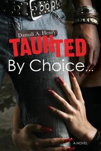 Cover image for TAUNTED By Choice...A Jamaican Saga of Living on the Edge