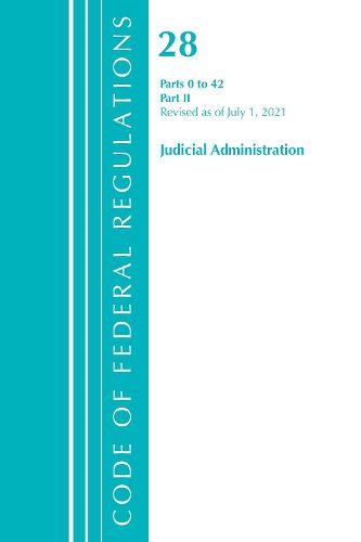 Cover image for Code of Federal Regulations, Title 28 Judicial Administration 0-42, Revised as of July 1, 2021: Part 2