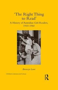 Cover image for 'The Right Thing to Read': A History of Australian Girl-Readers, 1910-1960