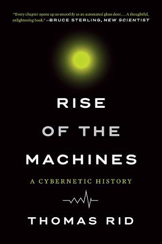 Cover image for Rise of the Machines: A Cybernetic History