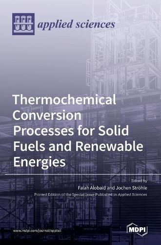 Cover image for Thermochemical Conversion Processes for Solid Fuels and Renewable Energies