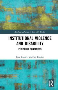 Cover image for Institutional Violence and Disability: Punishing Conditions