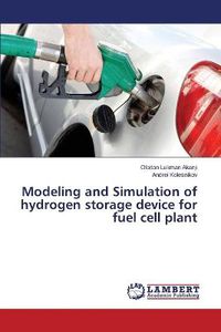 Cover image for Modeling and Simulation of hydrogen storage device for fuel cell plant