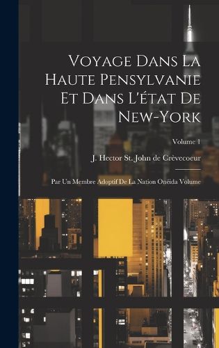 Cover image for Voyage dans la haute Pensylvanie et dans l'etat de New-York