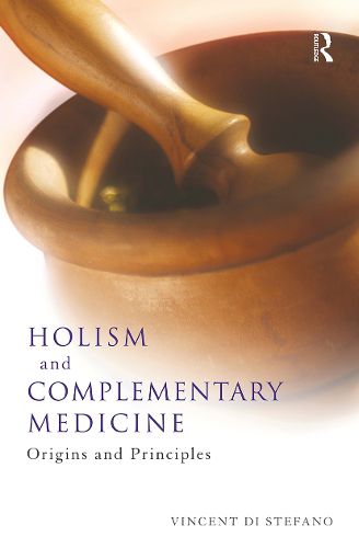 Cover image for HOLISM and COMPLEMENTARY MEDICINE: Origins and Principles