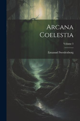 Cover image for Arcana Coelestia; Volume 3