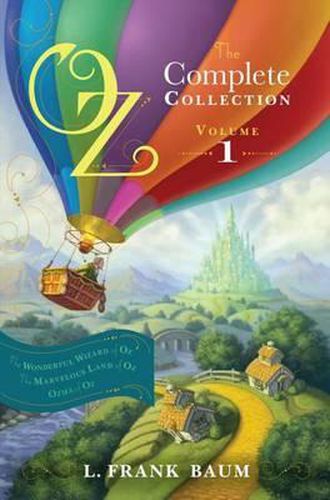 Cover image for Oz, the Complete Collection, Volume 1: The Wonderful Wizard of Oz; The Marvelous Land of Oz; Ozma of Oz