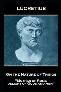Cover image for Lucretius - On the Nature of Things: Mother of Rome, delight of Gods and men