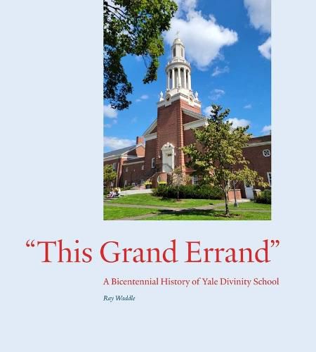 Cover image for This Grand Errand: A Bicentennial History of Yale Divinity School